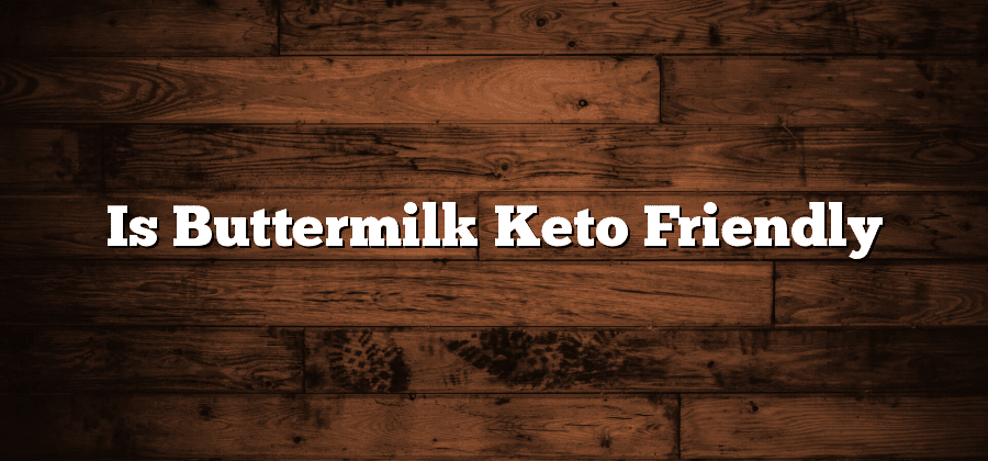 Is Buttermilk Keto Friendly
