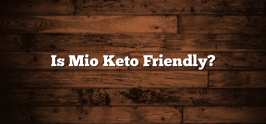Is Mio Keto Friendly?