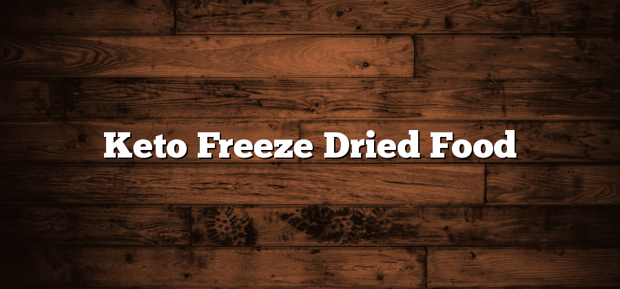 Keto Freeze Dried Food