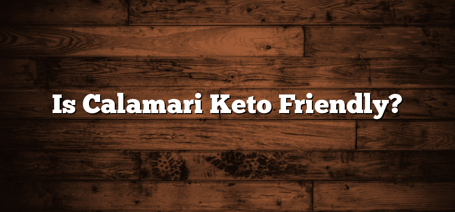 Is Calamari Keto Friendly?