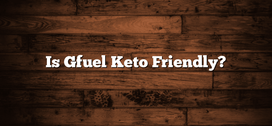 Is Gfuel Keto Friendly?