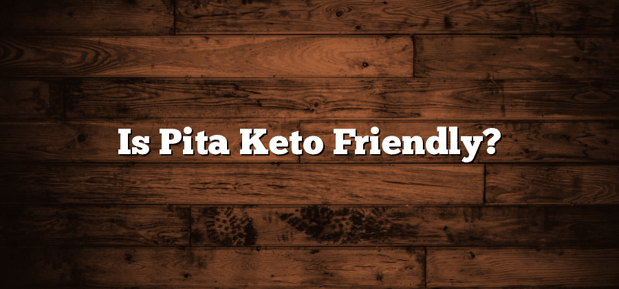 Is Pita Keto Friendly?