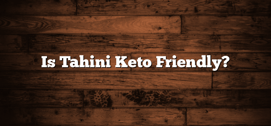 Is Tahini Keto Friendly?
