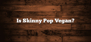 Is Skinny Pop Vegan?